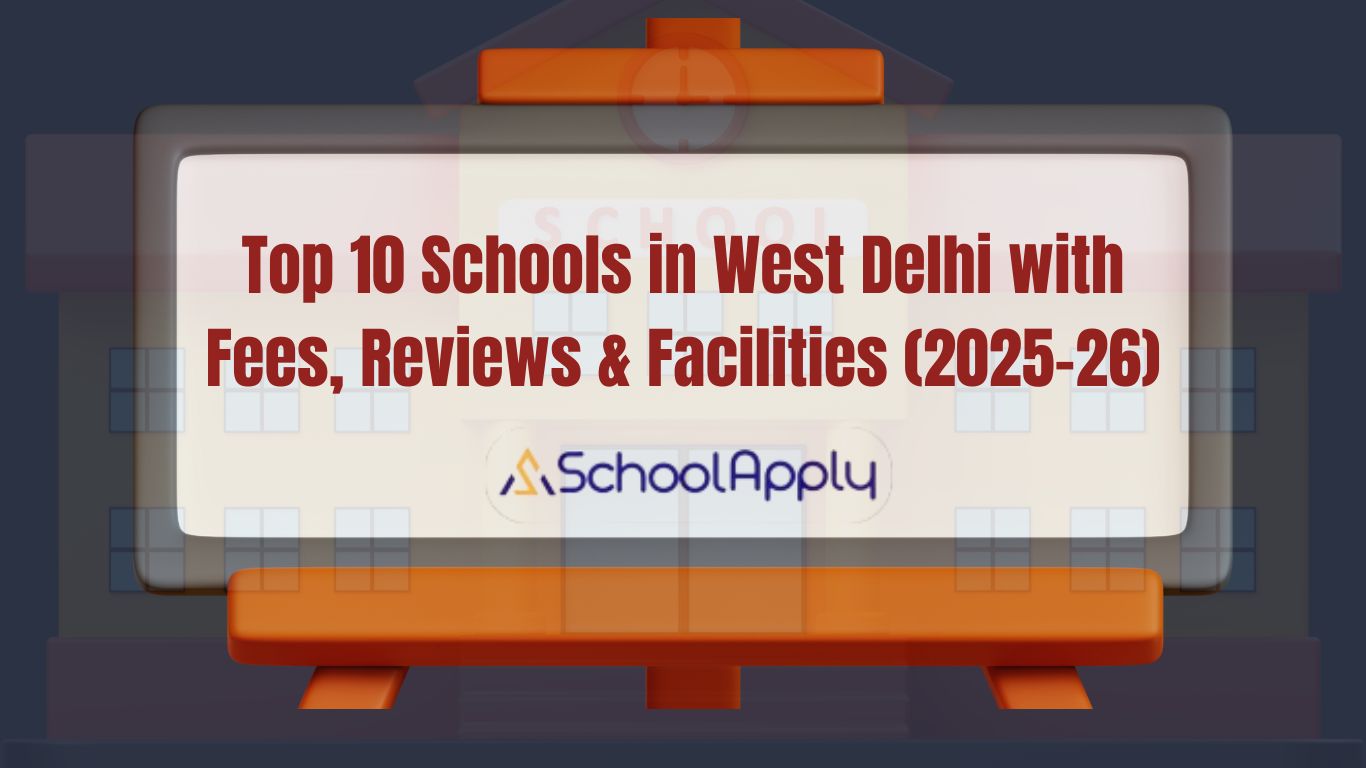 Top 10 Schools in West Delhi with Fees, Reviews & Facilities (2025-26)