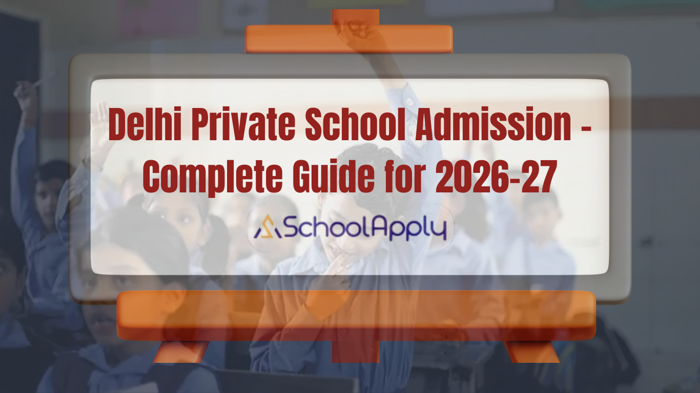 Delhi Private School Admission – Complete Guide for 2026-27