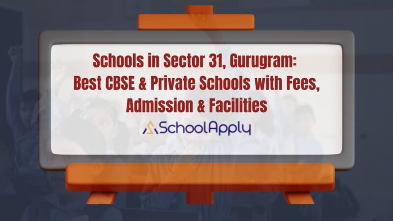Schools in Sector 31, Gurugram: Best CBSE & Private Schools with Fees, Admission & Facilities