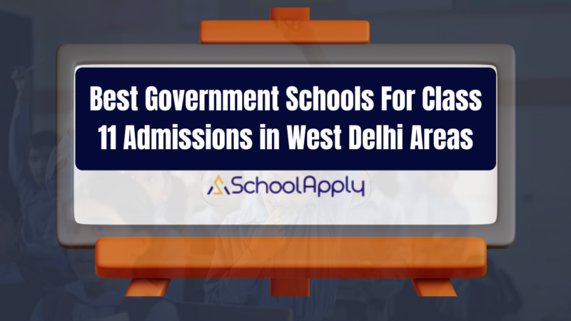 Best Government Schools For Class 11 Admission in West Delhi Areas