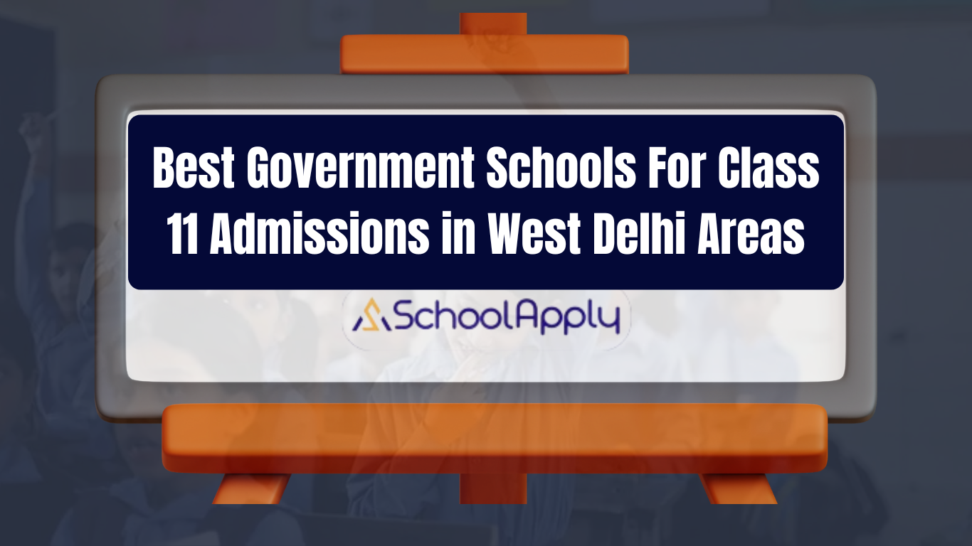 Best Government Schools For Class 11 Admission in West Delhi Areas