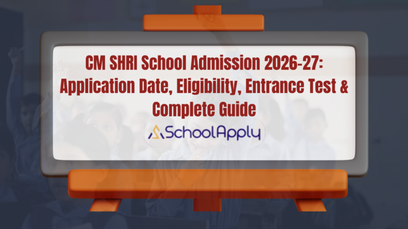 CM SHRI School Admission 2026–27: Application Date, Eligibility, Entrance Test & Complete Guide