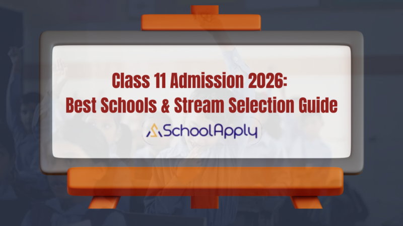 Class 11 Admission 2026: Best Schools & Stream Selection Guide