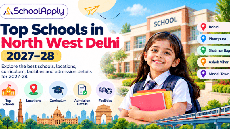 Top Schools in North West Delhi 2027-28: 20+ Schools, Locations & Admission Guide
