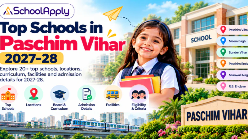 Top Schools in Paschim Vihar 2027-28: 20+ Schools, Locations & Admission Guide