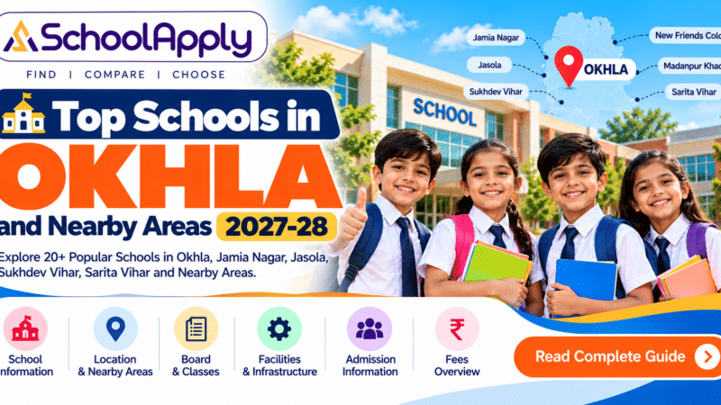 Top Schools in Okhla and Nearby Areas 2027–28